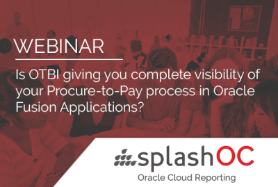 Is OTBI giving you complete visibility of your Procure-to-Pay process in Oracle Fusion Applications? 14