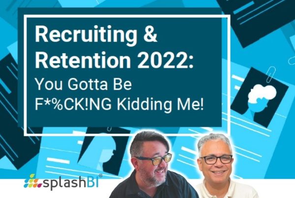Recruiting & Retention 2022: You Gotta Be F*%CK!NG Kidding Me 5