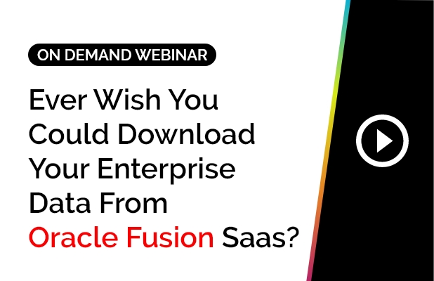 Ever Wish You Could Download Your Enterprise Data From Oracle Fusion Saas? 10