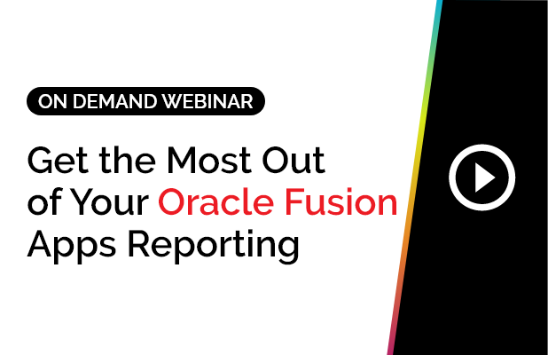 Get the Most Out of Your Oracle Fusion Apps Reporting 7