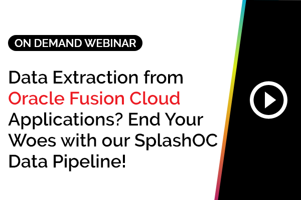 Data Extraction from Oracle Fusion Cloud Applications? End Your Woes with our SplashOC Data Pipeline! 4