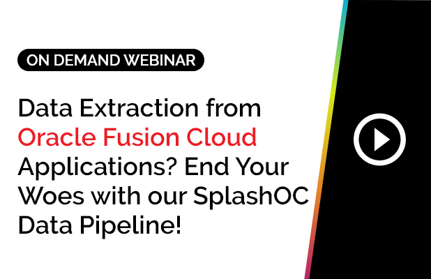 Data Extraction from Oracle Fusion Cloud Applications? End Your Woes with our SplashOC Data Pipeline! 3