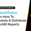 #SplashTrains: Learn how to Schedule and Distribute SplashBI Reports 6