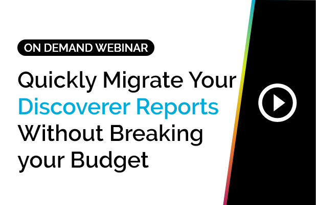 Quickly Migrate Your Discoverer Reports Without Breaking your Budget 9
