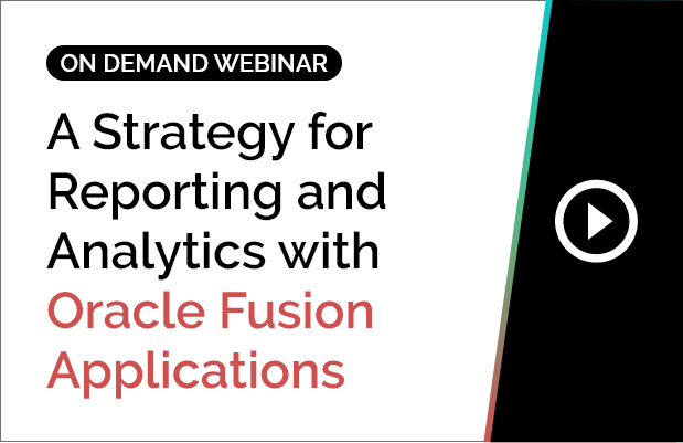 Customer Case Study - A Strategy for Reporting and Analytics with Oracle Fusion Applications 6
