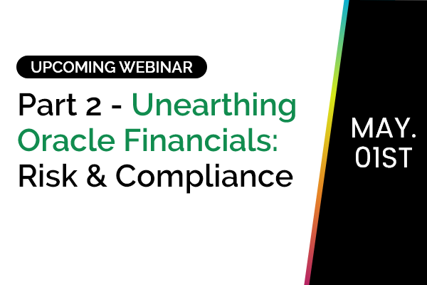 Part 2 - Unearthing Oracle Financials: Risk & Compliance 9
