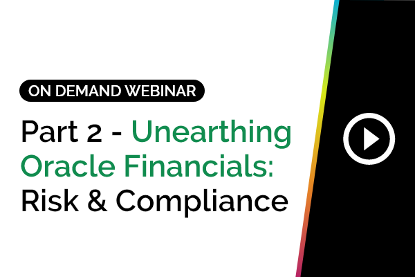 Part 2 - Unearthing Oracle Financials: Risk & Compliance 2