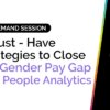 5 Must-Have Strategies to Close the Gender Pay Gap With People Analytics