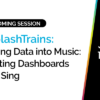 Turning Data into Music: Creating Dashboards That Sing