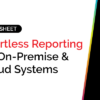 Effortless Reporting for On-Premise & Cloud Systems 11