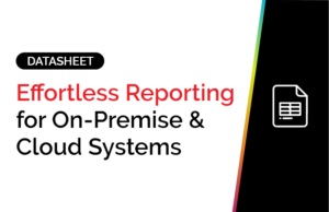 Effortless Reporting for On-Premise & Cloud Systems 1 Effortless Reporting for On-Premise & Cloud Systems 1