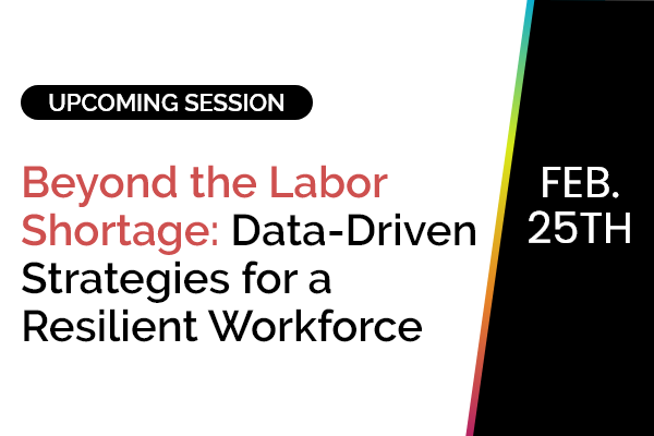 Beyond the Labor Shortage: Data-Driven Strategies for a Resilient Workforce