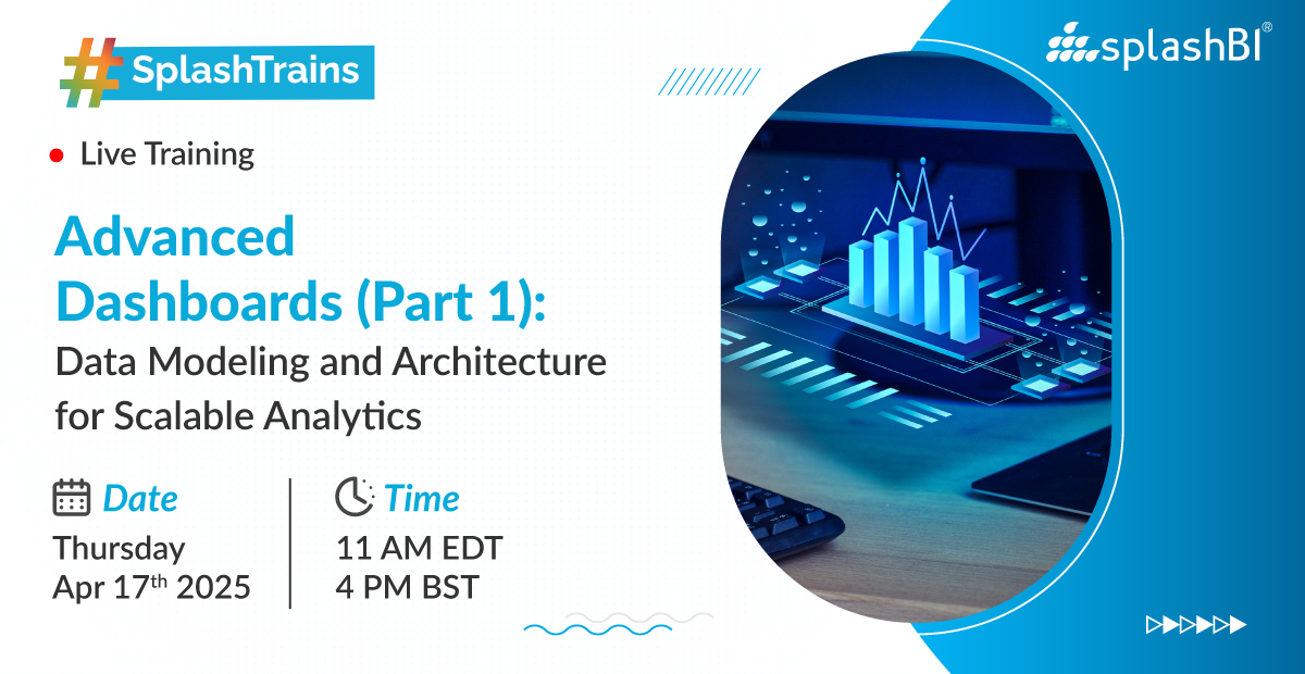 SplashTrains: Advanced Dashboards (Part 1): Data Modeling and Architecture for Scalable Analytics 2