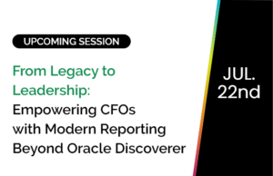 From Legacy to Leadership: Empowering CFOs with Modern Reporting Beyond Oracle Discoverer 