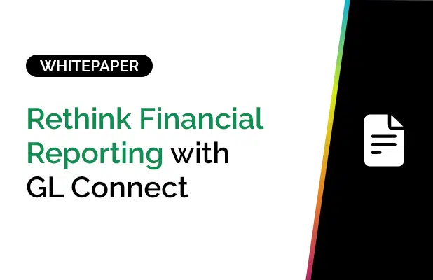 Rethink Financial Reporting with GL Connect
