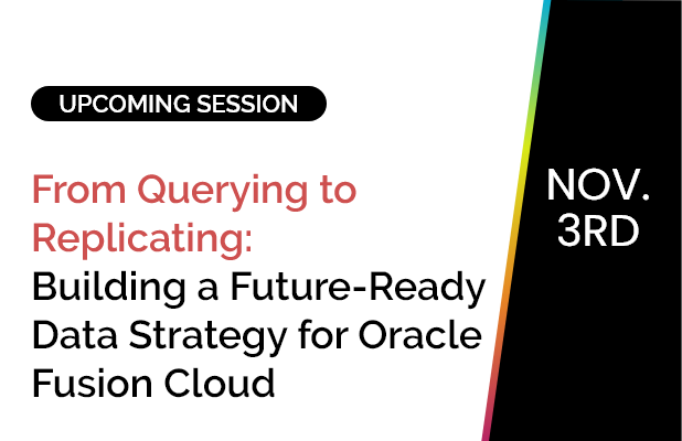From Querying to Replicating: Building a Future-Ready Data Strategy for Oracle Fusion Cloud