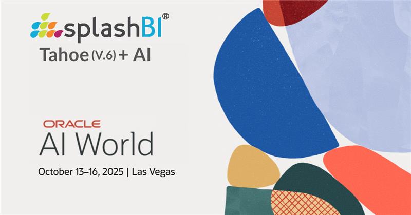 SplashBI to Showcase Tahoe (v6) at Oracle AI World: Embedded AI Platform Delivering On-Demand Insights for Finance & HR